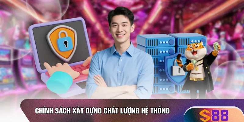 Chính sách xây dựng chất lượng hệ thống