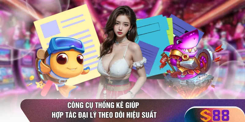 Công cụ thống kê giúp hợp tác đại lý theo dõi hiệu suất 
