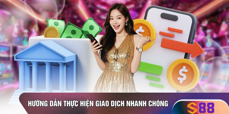 Hướng dẫn thực hiện giao dịch nhanh chóng
