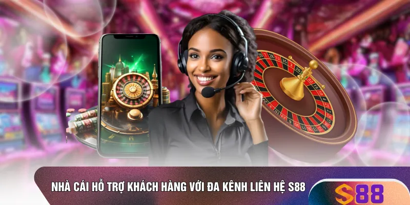 Nhà cái hỗ trợ khách hàng với đa kênh liên hệ S88